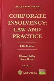 Lexis Nexis Bailey and Groves Corporate Insolvency Law and Practice by Edward Bailey and Hugo Groves Edition 2023