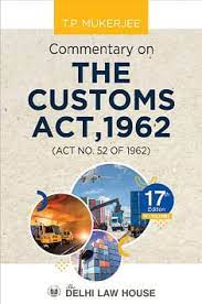 Delhi Law House Commentary on The Customs Act 1962 (Set of 3 Vols) By TP MUKHERJEE 17th Edition 2022