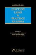 Whitemann Election Laws & Practice in India by Kuber Mahajan Edition 2024
