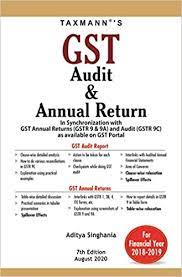 Taxmann's Gst Audit & Annual Return in Synchronization with GST Annual Returns (GSTR 9 & 9A) and Audit (GSTR 9C) as Available on GST Portal for FY 2018-2019 by ADITYA SINGHANIA Edition 2020