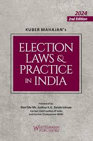 Whitemann Election Laws & Practice in India by Kuber Mahajan Edition 2024