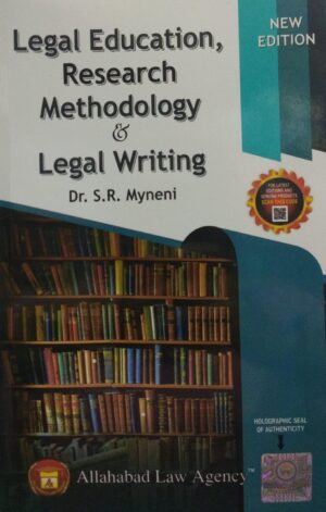 ALLAHABAD LAW AGENCY LEGAL EDUCATION,RESEARCH METHODOLOGY & LEGAL WRITING NEW EDITION 2024 DR.S.R. MYNENI