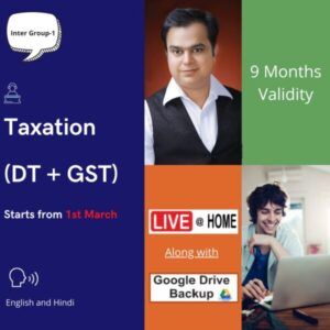 Video Lecture Intermediate-1 (New Course)Taxation (DT+IDT) Live at Home Feb 2022 Batch with Google Drive Backup