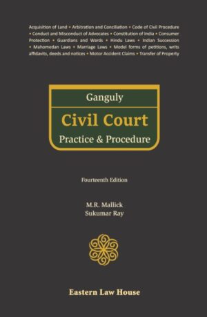Eastern Law House Ganguly Civil Court Practice & Procedure by M R Mallick & Sukumar Ray Edition 2023