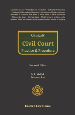 Eastern Law House Ganguly Civil Court Practice & Procedure by M R Mallick & Sukumar Ray Edition 2023