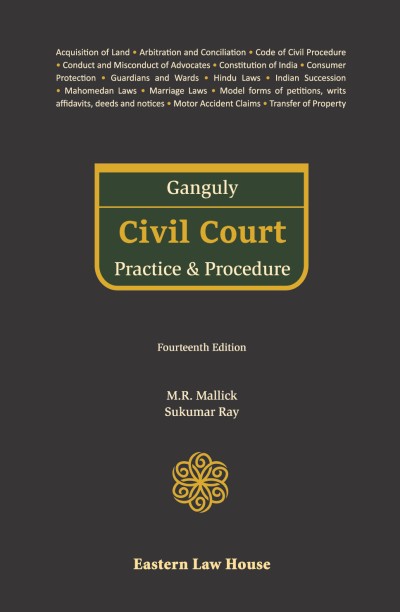 Eastern Law House Ganguly Civil Court Practice & Procedure by M R Mallick & Sukumar Ray Edition 2023