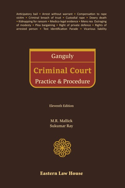 Eastern Law House GANGULY Criminal Court Practice & Procedure by M R Mallick and Sukumar Ray Edition 2023