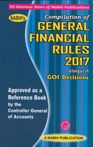 Nabhi's Compilation of General Financial Rules 2017 alongwith GOI Decisions Edition 2025