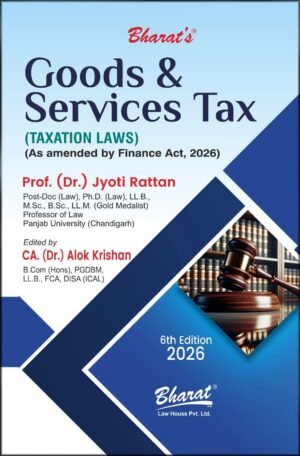 Bharat's Goods & Services Tax (Taxation Laws) By Jyoti Rattan & Alok Krishan 6th Edition 2026