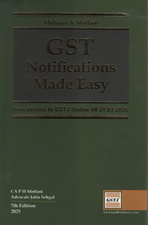 GSTJ Mahajan & Motlani GST Notifications Made Easy by P H Motlani and Jatin Sehgal 7th Edition 2025