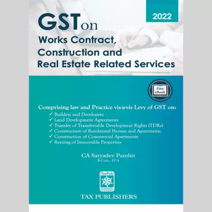 Tax Publishers GST on Works Contract Construction and Real Estate Related Services by CA Satyadev Purohit Edition 2022
