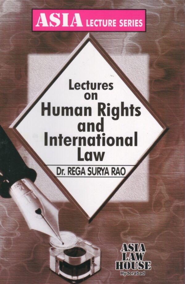Asia Law House Lectures on Human Rights and international law by DR.REGA SURYA RAO Edition 2024