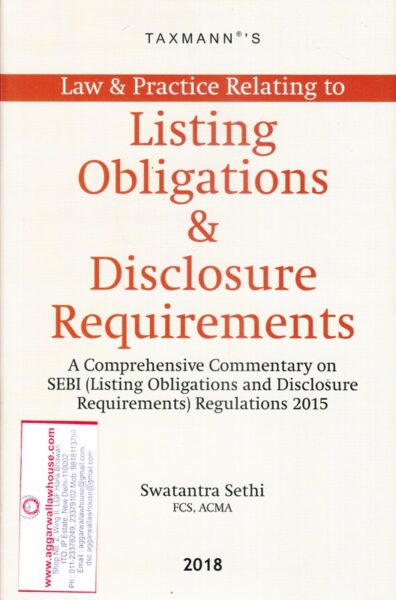 Taxmann's Law & Practice Relating to Listing Obligations & Disclosure Requirements by SWATANTRA SETHI Edition 2018