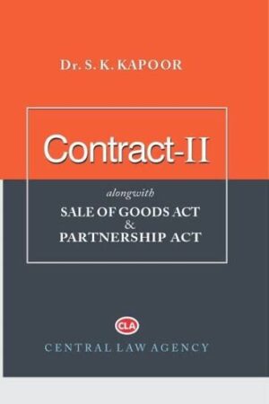 Central Law Agency's Contract-II alongwith Sale of Goods Act and Partnership Act by DR S.K KAPOOR Edition 2023