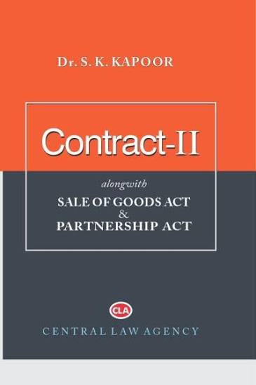 Central Law Agency's Contract-II alongwith Sale of Goods Act and Partnership Act by DR S.K KAPOOR Edition 2023