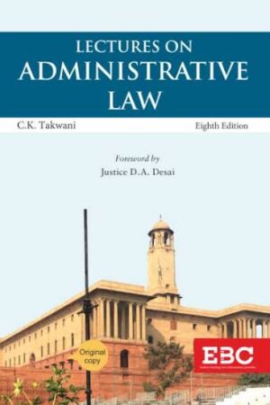 EBC Lectures on Administrative Law by C K Takwani 8th Edition Reprint 2026