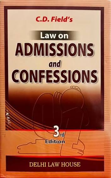 Delhi Law House, Law on Admissions and Confessions by C.D FIELD'S 3rd Edition 2027
