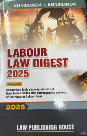 LAW PUBLISHING HOUSE LABOUR LAW DIGEST 2025 BY KHARBANDA & KHARBANDA EDITION 2026