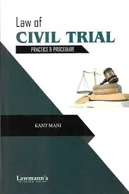 Lawmann's Law of Civil Trial Practice & Procedure by Kant Mani Edition 2026