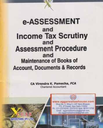 Xcess e-Assessment and Income Tax Scrutiny and Assessment Procedure and Maintenance of Books of Account, Documents & Records by VIRENDRA K PAMECHA Edition 2020
