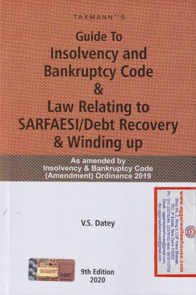 Taxmann Guide to Insolvency and Bankruptcy Code & Law Relating to SARFAESI/Debt Recovery & Winding up by VS DATEY Edition 2020