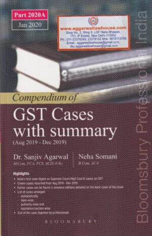 Bloomsbury Compendium of GST Cases with summary (Aug 2019-Dec 2019) by SANJIV AGARWAL & NEHA SOMANI Edition 2020