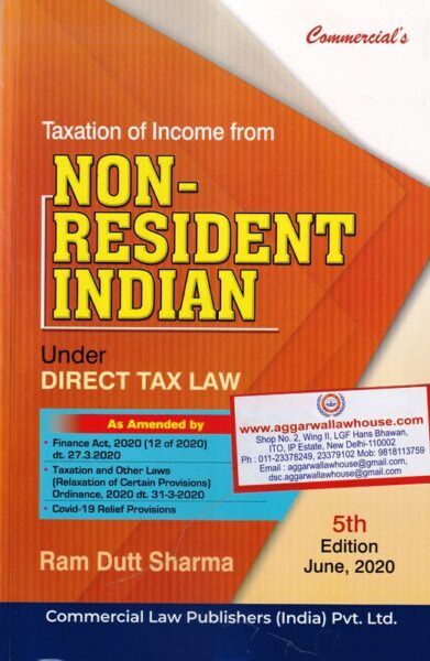 Commercial's Taxation of Income of Non Resident Indian Under Direct Tax Law As amended by Finance Act 2020 by RAM DUTT SHARMA Edition 2020