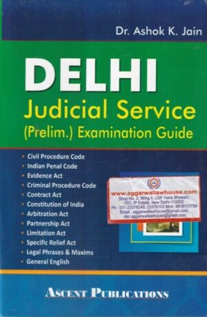 Ascent Publications Delhi Judicial Service (Prelim) Examination Guide by DR ASHOK K JAIN Edition 2020-2021