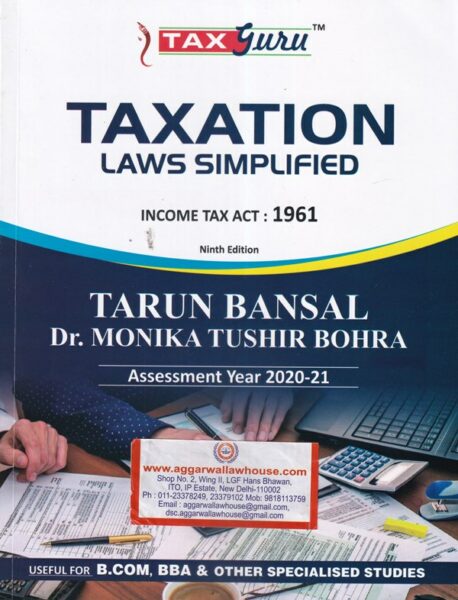Tax Guru's Taxation Laws Simplified (Income Tax Act 1961) AY 2020-21for B.COM , BBA & Other Specialised Studies by Tarun Bansal , Monika Tushir Bohra Edition 2020