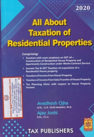 Tax Publishers' All About Taxation of Residential Properties by AVADHESH OJHA & AJAY JOSHI Edition 2020