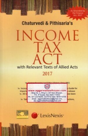 Lexis Nexis Chaturvedi & Pithisaria's Income Tax Act with Relevant Texts of Allied Acts Edition 2017