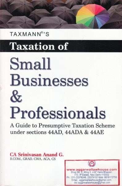 Taxmann's Taxation of Small Businesses & Professionals by SRINIVASAN ANAND G Edition 2016