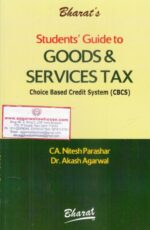 Bharat's Students' Guide to Goods & Services Tax CBCS for B.COM, BBA,B.COM (H),MBA,MFC,MBA-FM by NITESH PARASHAR & AKASH AGARWAL Edition 2018