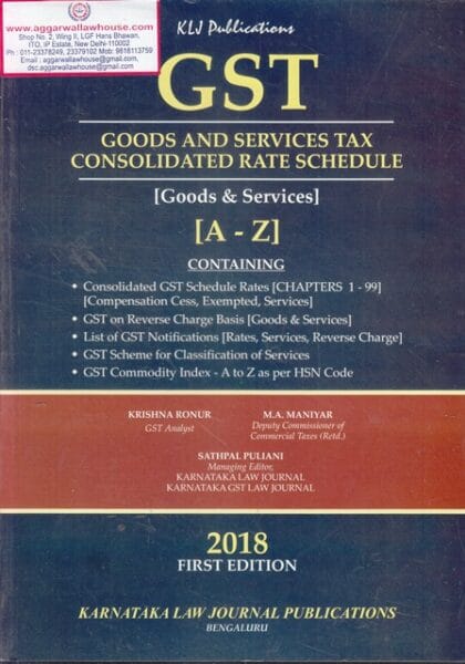 KLJ Publications GST Goods and Services Tax Consolidated Rate Schedule Good & Services (A - Z) by KRISHNA RONUR Edition 2018