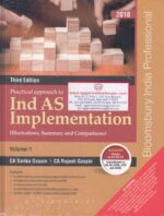 Bloomsbury Practical Approach to Ind As Implementation ( Illustrations, Summary and Comparisons ) Set of 2 Vols by SARIKA GOSAIN & RAJESH GOSAIN Edition 2018