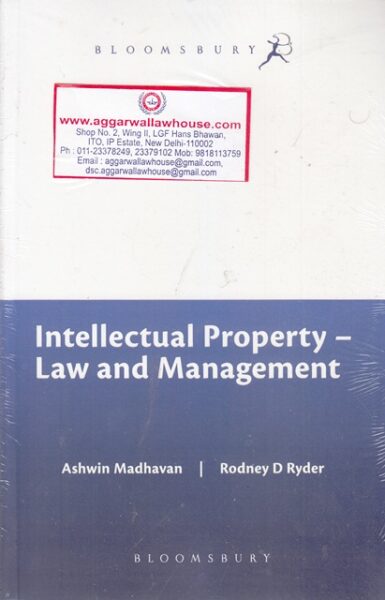 Bloomsbury Intellectual Property Law and Management by ASHWIN MADHAVAN AND RODNEY D RYDER Edition 2018