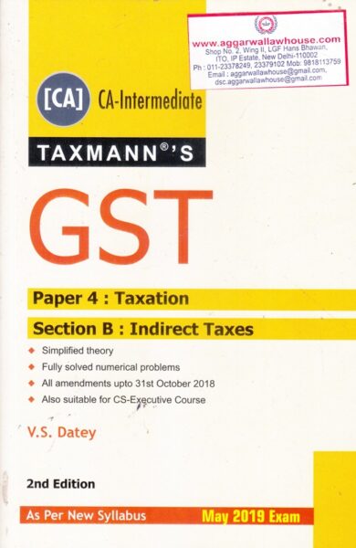 Taxmann CA Intermediate GST Paper 4 Taxation Section B: Indirect Taxes As Per New Syllabus by VS DATEY Applicable for May 2019 Exams