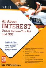 Tax Publishers All About Interest Under Income Tax Act and GST by AVADHESH OJHA, NISHA BHANDARI & SATYADEV PUROHIT Edition 2019