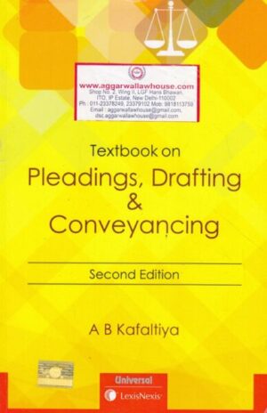Universal's Textbook on Pleadings, Drafting & Conveyancing by A. B. KAFALTIYA Edition 2019