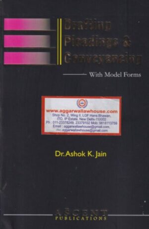 Ascent Drafting Pleadings & Conveyancing (With Model Forms) by ASHOK K JAIN Edition 2020