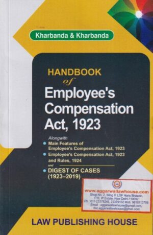 Law Publishing House Handbook of Employee's Compensation Act, 1923 by VK KHARBANDA & VIPUL KHARBANDA Edition 2020