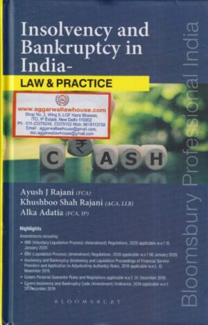 Bloomsbury Insolvency and Bankruptcy in India Law & Practice by AYUSH J RAJANI, KHUSHBOO SHAH RAJANI & ALKA ADATIA Edition 2020