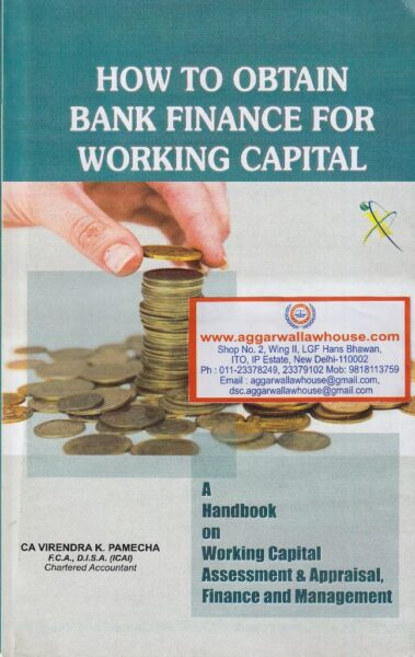 Xcess How To Obtain Bank Finance For Working Capital by VIRENDRA K PAMECHA