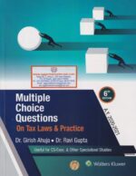 Wolters Kluwer Multiple Choice Questions On Tax Laws & Practice for CS Executive & Other Specialised Studies by GIRISH AHUJA & RAVI GUPTA AY 2020-21