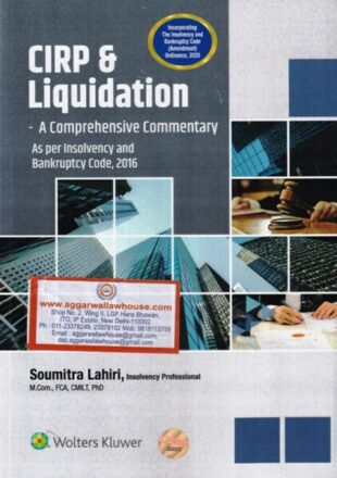 Wolters Kluwer's CIRP & Liquidation A Comprehensive Commentary as per insolvency and Bankruptcy Code,2016 by SOUMITRA LAHIRI Edition 2020