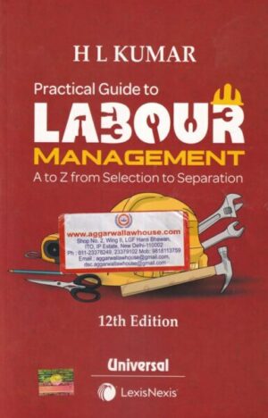 Universal's Practical Guide to Labour Management by H L KUMAR Edition 2020