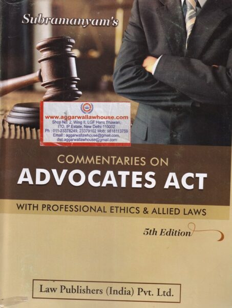 Law Publisher's Commentaries on Advocates Act with Professional Ethics & Allied Laws Edition 2019
