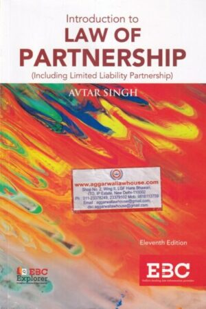 EBC Explorer' Introduction to Law of Partnership (Including Limited Liability Partnership) by AVTAR SINGH Edition 2019