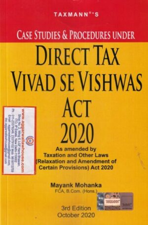 Taxmanm's Case Studies & Procedures under Direct  Tax Vivad se Vishwas Act 2020 As amended by Taxation and other laws relaxation and amendment of certain provisions Act 2020  by MAYANK MOHANKA Edition 2020