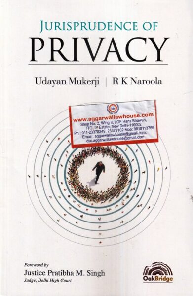Oakbridge Jurisprudence of Privacy by UDAYAN MUKERJI & RK NAROOLA Edition 2021